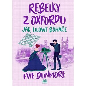Rebelky z Oxfordu 3 - Jak ulovit boháče - Dunmore Evie