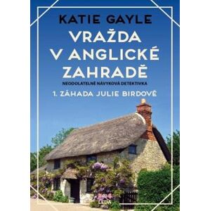 Vražda v anglické zahradě - 1. záhada Julie Birdové - Gayle Katie