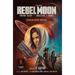 Rebel Moon 1 - Zrozená z ohně - Castro V.