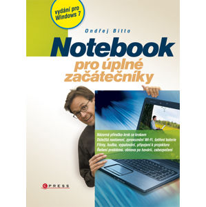 Notebook pro úplné začátečníky /vydání pro Windows 7/ - Bitto Ondřej