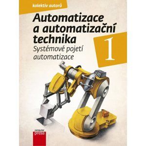 Automatizace a automatizační technika 1 - Pavel Beneš, Branislav Lacko a kol.