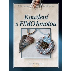Kouzlení s FIMO hmotou - Brýdová Monika