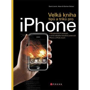 Velká kniha tipů a triků pro iPhone - Adam Stolarz, Damien Stolarz