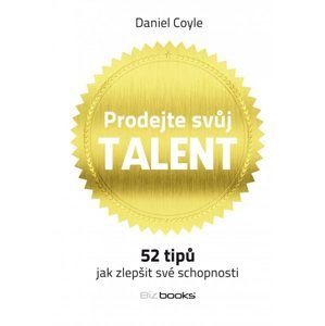 Prodejte svůj talent - Daniel Coyle