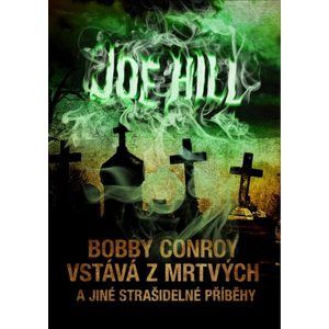 Bobby Conroy vstává z mrtvých a jiné strašidelné příběhy - Joe Hill