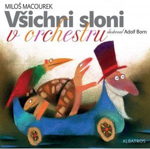 Všichni sloni v orchestru - Adolf Born, Miloš Macourek