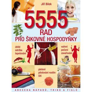 5555 rad pro šikovné hospodyňky - Jiří Bílek