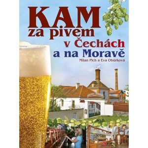 KAM za pivem v Čechách a na Moravě - Eva Obůrková, Milan Plch