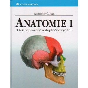 Anatomie 1 - 3. upravené a doplněné vydání - Čihák Radomír