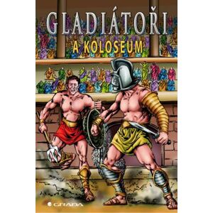 Gladiátoři a Koloseum - Saunders Nick