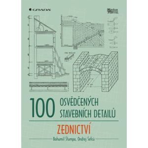 100 osvědčených stavebních detailů - zednictví - Štumpa Bohumil, Šefců Ondřej