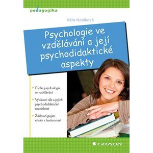 Psychologie ve vzdělávání a její psychodidaktické aspekty - Kosíková Marie