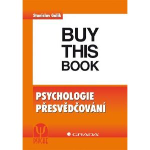 Psychologie přesvědčování - Gálik Stanislav