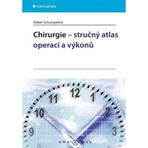 Chirurgie ? stručný atlas operací a výkonů - Schumpelick Volker