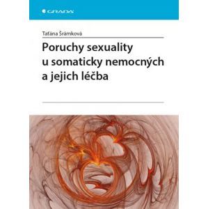 Poruchy sexuality u somaticky nemocných a jejich léčba - Šrámková Taťána