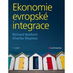Ekonomie evropské integrace - Baldwin Richard, Wyplosz Charles,