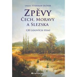 Zpěvy Čech, Moravy a Slezska - Jelínek Stanislav