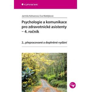 Psychologie a komunikace pro zdravotnické asistenty ? 4. ročník - Kelnarová Jarmila, Matějková Eva