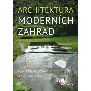 Architektura moderních zahrad - Stejskalová Jana, Řeháková Ivana