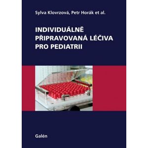 Individuálně připravovaná léčiva pro pediatrii - Sylva Klovrzová, Petr Horák
