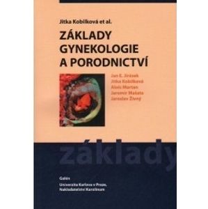 Základy gynekologie a porodnictví - Jitka Kobilková