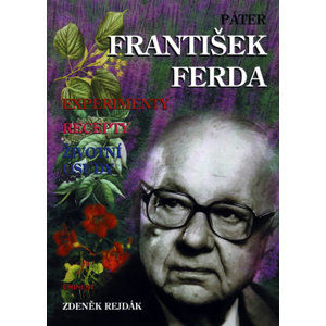 Páter František Ferda - Experimenty, recepty, životní osudy - Rejdák Zdeněk