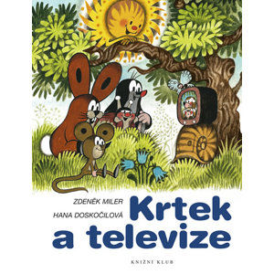 Krtek a televize - Miler Zdeněk, Doskočilová Hana