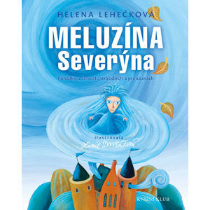 Meluzína Severýna - Pohádky o čertech, strašidlech a princeznách - Lehečková Helena