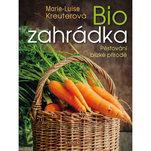 Biozahrádka - Pěstování blízké přírodě - Kreuterová Marie-Luise