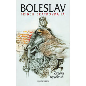 Boleslav - Příběh bratrovraha - Koubková Zuzana