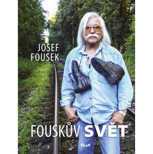 Fouskův svět - životopisné kapitoly - Fousek Josef