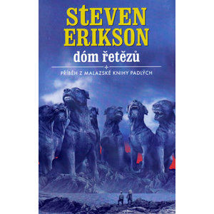 Malazská Kniha 4 - Dóm řetězů - Erikson Steven