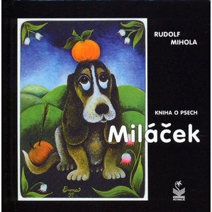 Miláček - kniha o psech - Mihola Rudolf