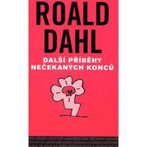 Další příběhy nečekaných konců - Dahl Roald