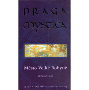 Praga mystica - Město Velké Bohyně - Vurm Bohumil