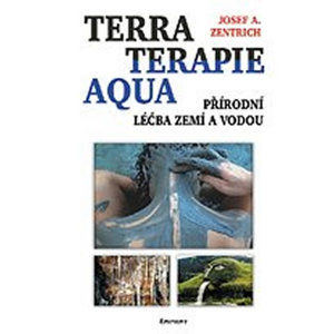 Terraterapie Aqua - Přírodní léčba zemí a vodou - Zentrich Josef A.