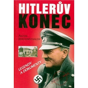 Hitlerův konec - legendy a dokumenty - Joachimsthaler Anton