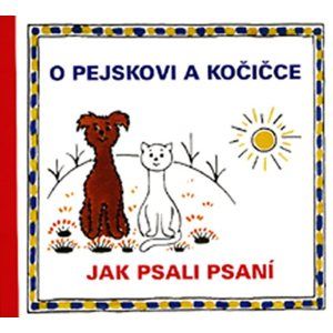 O pejskovi a kočičce - Jak psali psaní - Čapek Josef