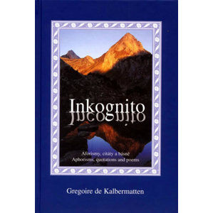 Inkognito - Aforismy, citáty a básnű - de Kalbermatten Gregoire