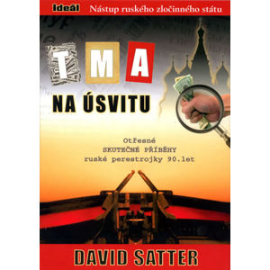 Tma na úsvitu - Nástup ruského zločinného státu - Satter David