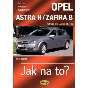 Opel Astra H od 3/04 / Zafira B od 7/05 - Jak na to? - 99. - Etzold Hans-Rudiger Dr.