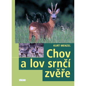 Chov a lov srnčí zvěře - Menzel Kurt