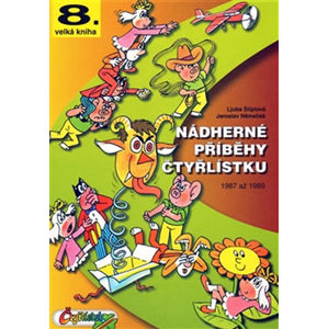 Nádherné příběhy Čtyřlístku z let 1987 až 1989 (8. velká kniha) - Štíplová Ljuba, Němeček Jaroslav