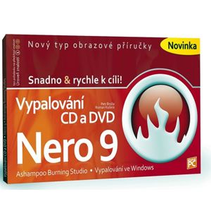 Vypalování CD a DVD - Nero 9 - Snadno & - Broža Petr, Kučera Roman