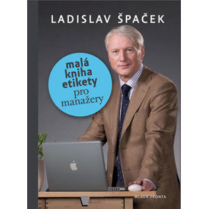 Malá kniha etikety pro manažery - Špaček Ladislav