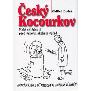 Český Kocourkov - Malé ohlédnutí před velkým skokem vpřed - Dudek Oldřich