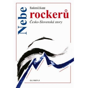 Nebe rockerů - Česko-slovenské story - Kopp Radomír