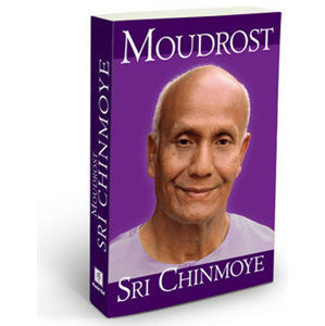 Moudrost Sri Chinmoye - Chinmoy Sri