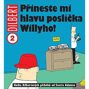 Dilbert 2 - Přineste mi hlavu poslíčka Willyho! - Adams Scott