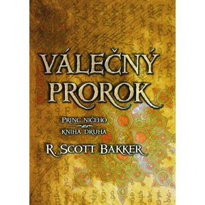 Princ ničeho 2 - Válečný prorok - Bakker R. Scott